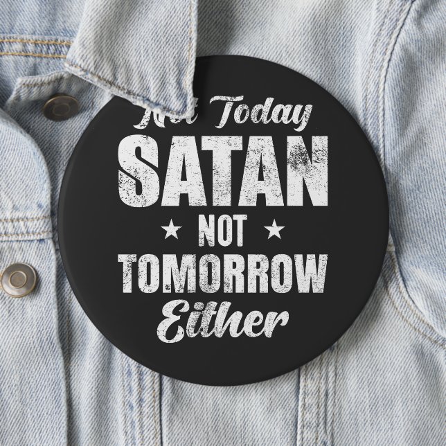 Not Today Satan  Throw  6 Cm Round Badge (In Situ)