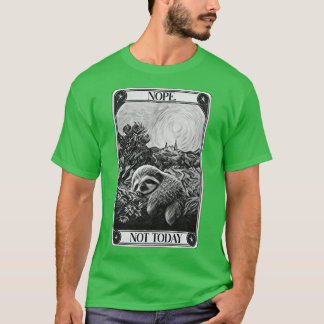 Not Today Sloth T-Shirt