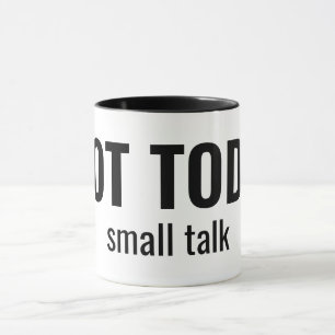 NOT TODAY - Small Talk Funny Typography Mug