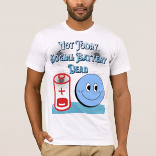 Not Today, Social Battery Dead T-Shirt