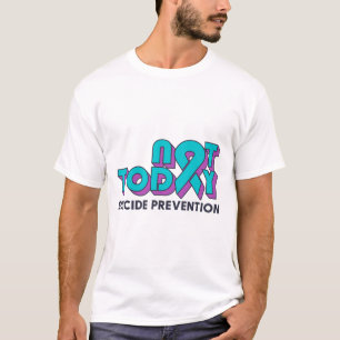 Not Today Suicide Prevention Awareness Teal Purple T-Shirt