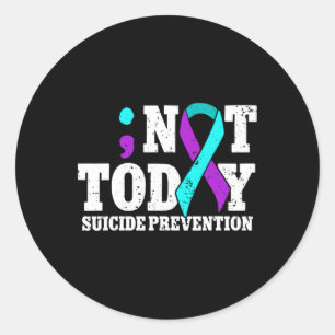 Not Today Suicide Prevention Ribbon Awareness  Classic Round Sticker