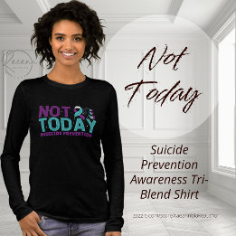 Not Today Suicide Prevention Tri-Blend Shirt