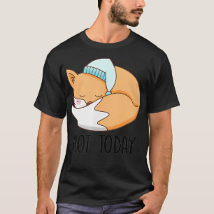 Not Today Sweet Sleep Fo Baby Tail Funny T-Shirt