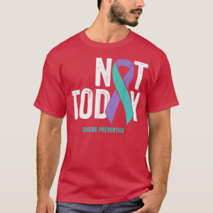 Not Today T Purple Teal Ribbon Suicide Prevention T-Shirt