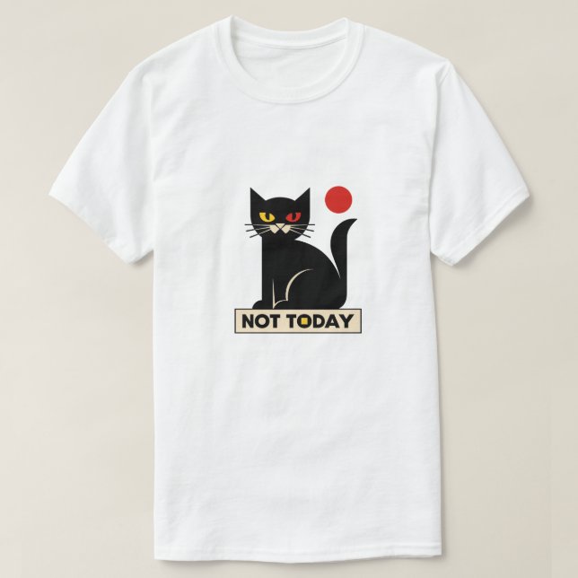 NOT TODAY T-Shirt (Design Front)