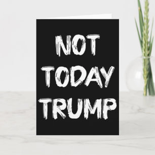 Not Today Trump Defend Democracy Not Dictatorship  Card