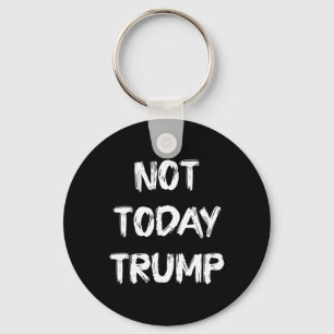 Not Today Trump Defend Democracy Not Dictatorship  Key Ring