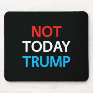 Not Today Trump Not My President Defend Democracy  Mouse Pad