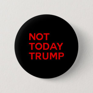 Not Today Trump Pro Democracy No Kings In America  6 Cm Round Badge