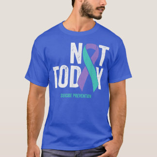 Not Today Tshirt Purple Teal Ribbon Suicide Preven