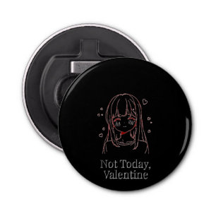 Not Today, Valentine Bottle Opener