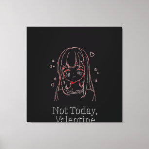 Not Today, Valentine Canvas Print