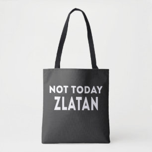 Not today Zlatan Funny Slogan Tote Bag