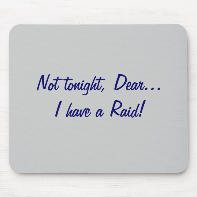 Not tonight, Dear... Raid! Mouse Pad (Front)