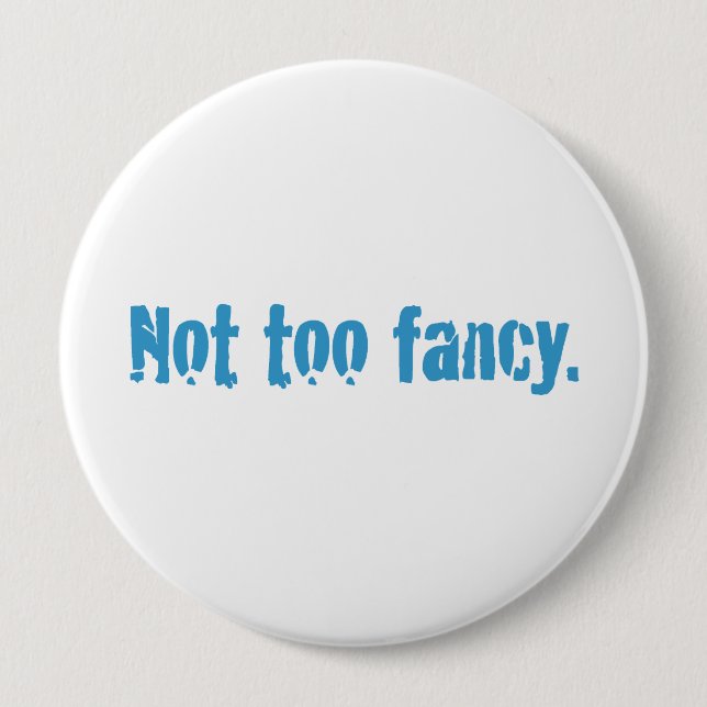 Not too fancy. 10 cm round badge (Front)