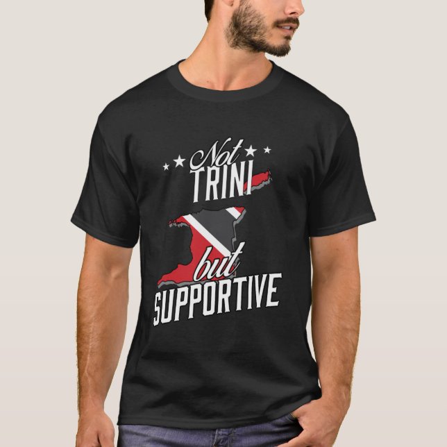 Not Trini But Supportive Travel Tourist Trini Trin T-Shirt (Front)