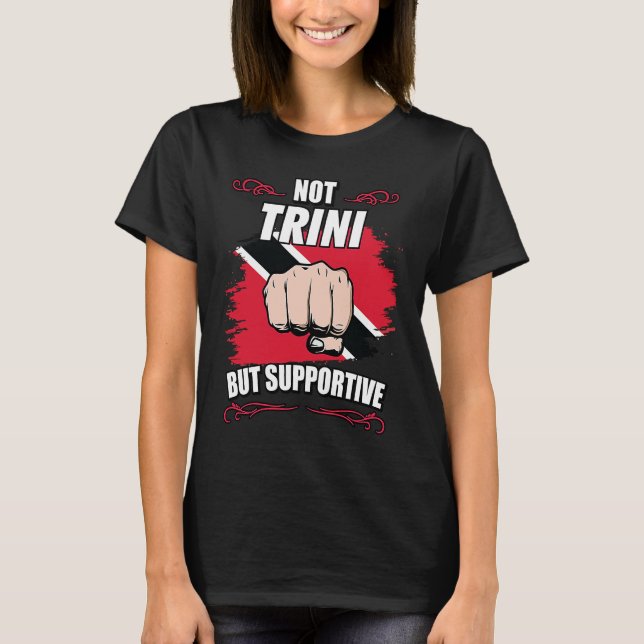 Not Trini But Supportive Travel Tourist Trini Trin T-Shirt (Front)