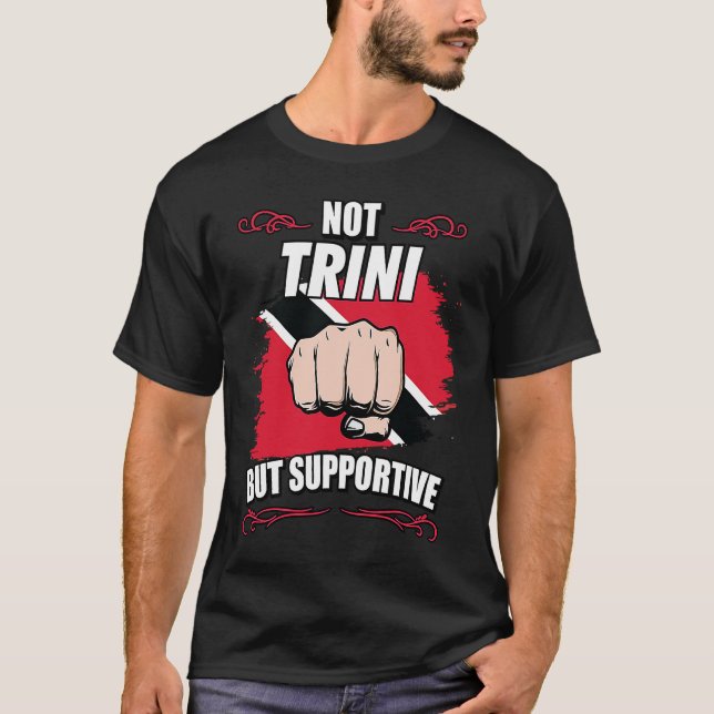 Not Trini But Supportive Travel Tourist Trini Trin T-Shirt (Front)