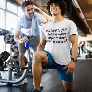 Not Trying Worse Than Failing Motivational Quote  T-Shirt