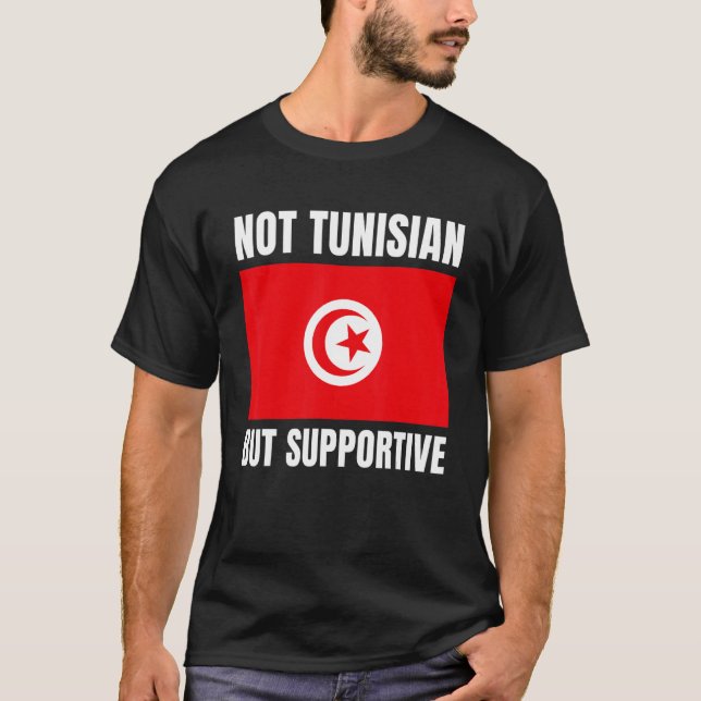 Not Tunisian But Supportive Tunisia Flag Support T-Shirt (Front)