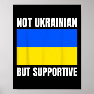 Not Ukrainian But Supportive Ukraine Flag Support  Poster