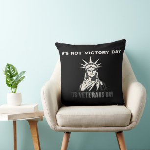 Not Victory Day – Veterans Day Statement Design Cushion