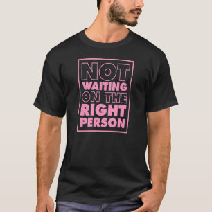 Not Waiting On The Right Person Asexual Pride Stu T-Shirt