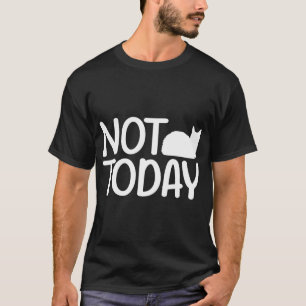 Not Want Cat Today” Lazy Cat Meme T-Shirt