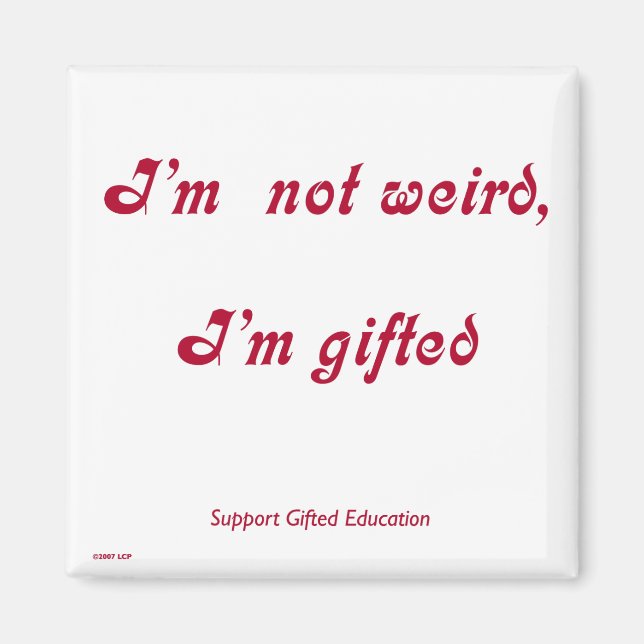 Not Weird, Gifted Magnet (Front)