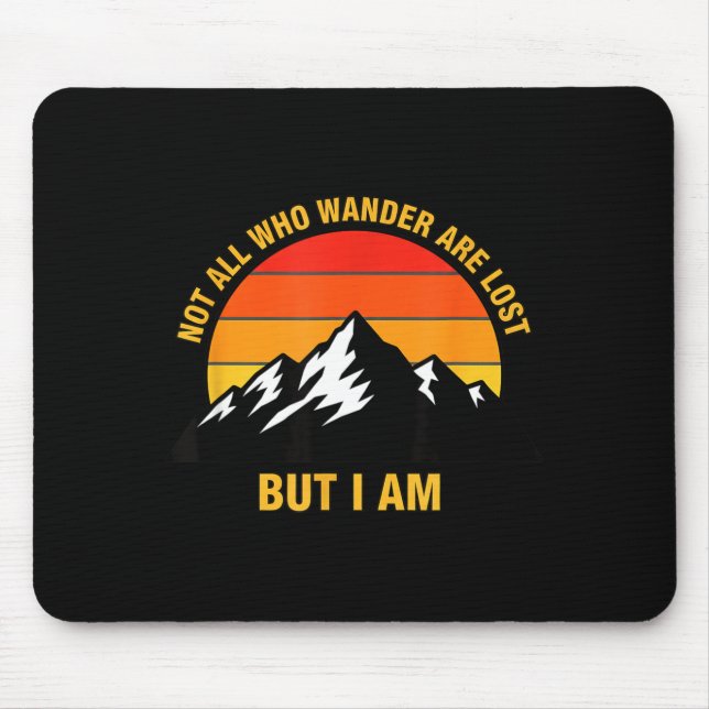 Not Who Wander are Lost But Mountain Camping Mouse Pad (Front)