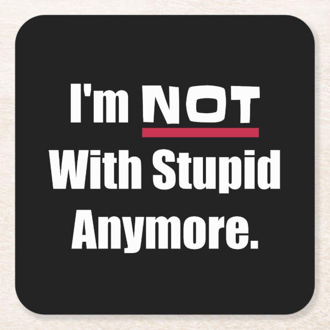 NOT With Stupid Anymore Funny Break Up Divorce Square Paper Coaster (Front)