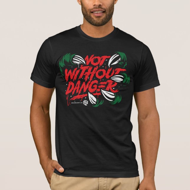 Not Without Danger T-Shirt (Front)