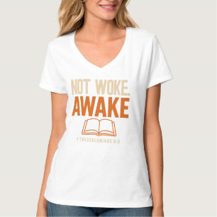 Not Woke, Awake 1 Thessalonians 5:6 T-Shirt