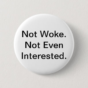 Not Woke Button