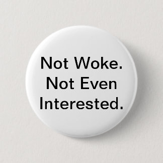 Not Woke Button