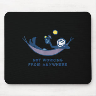 Not Working From Anywhere Funny Vacation Remote Wo Mouse Pad