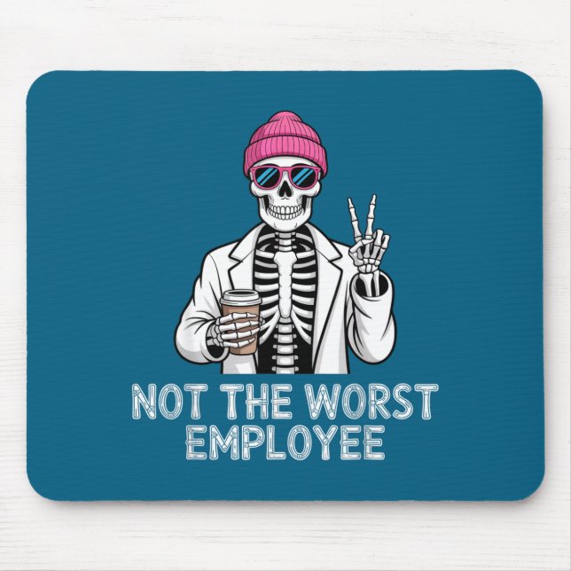 Not Worst Employee Worker Istant Jokes Office Humo Mouse Pad (Front)