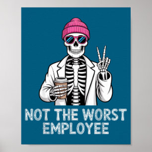 Not Worst Employee Worker Istant Jokes Office Humo Poster