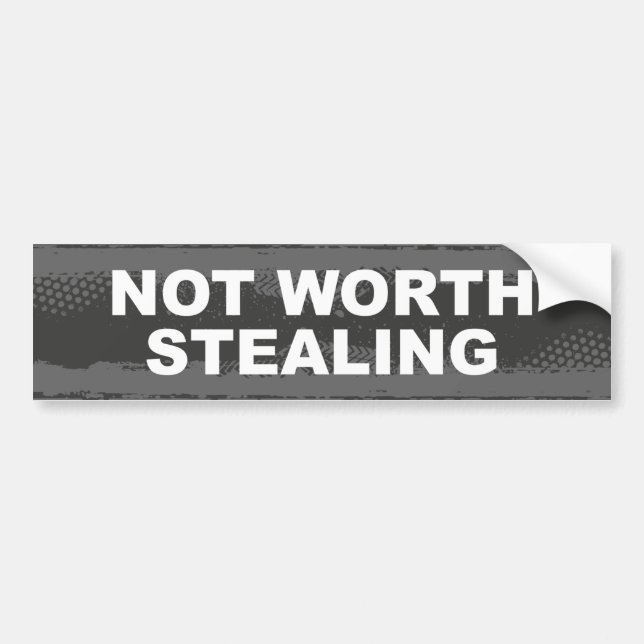 Not Worth Stealing Bumper Sticker (Front)