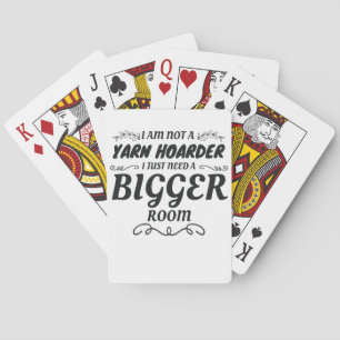 Not Yarn Hoarder Just Need Bigger Room Yarn Lover Playing Cards