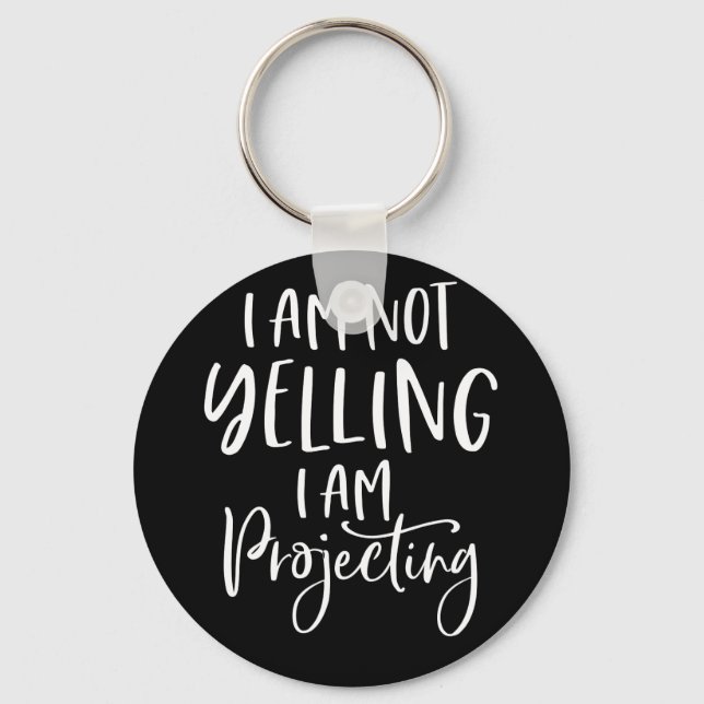 Not Yelling I Am Projecting Actress Theatre Girl Key Ring (Front)