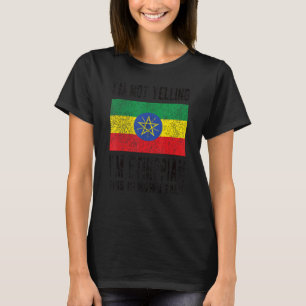 Not Yelling I'm Ethiopian Ethiopia Flag Ethiopian T-Shirt