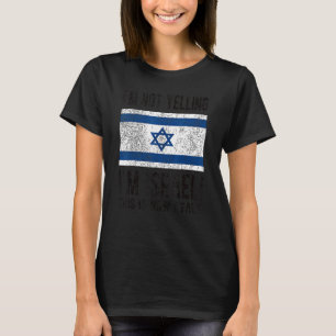 Not Yelling I'm Israeli Israel Flag Israeli Roots T-Shirt
