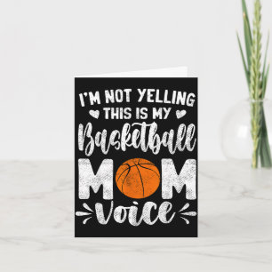 Not yelling this is basketball mum voice mother's card