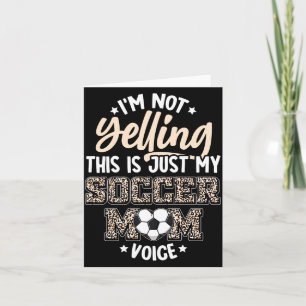 Not Yelling This Is Soccer Mum Voice Leopard Funny Card