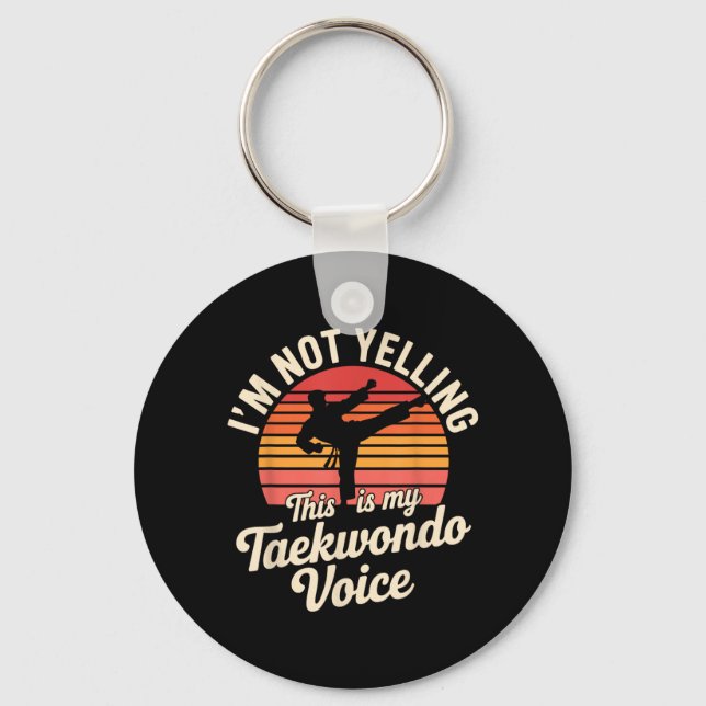 Not Yelling This is Taekwondo Voice Funny Key Ring (Front)