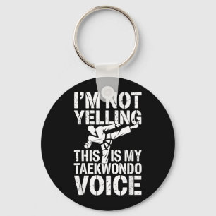 Not Yelling This is Taekwondo Voice Funny Key Ring