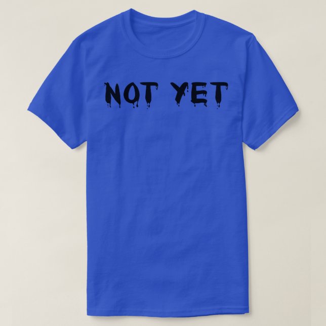 Not yet 3 T-Shirt (Design Front)