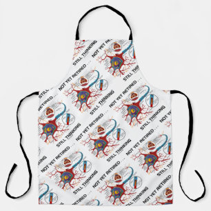 Not Yet Retired ... Still Thinking Neuron Synapse Apron